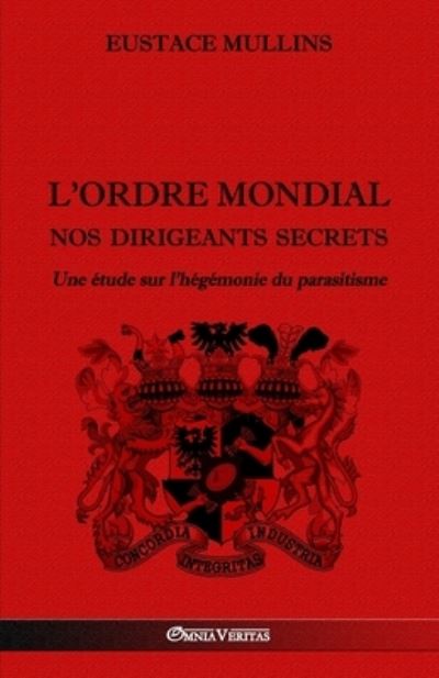 Cover for Eustace Mullins · L'Ordre Mondial - Nos dirigeants secrets (Paperback Book) (2021)