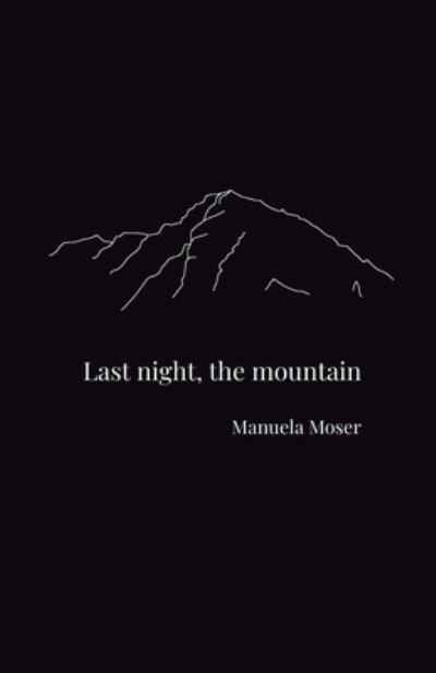 Cover for Manuela Moser · Last night, the mountain (Paperback Book) (2021)