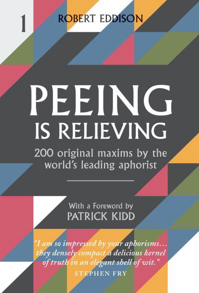 Cover for Robert Eddison · Peeing is Relieving: 200 original maxims by the world's leading aphorist (Hardcover Book) (2021)