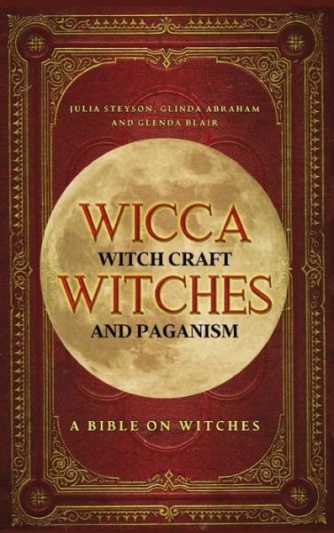 Cover for Julia Steyson · Wicca, Witch Craft, Witches and Paganism Hardback Version (Hardcover Book) (2021)