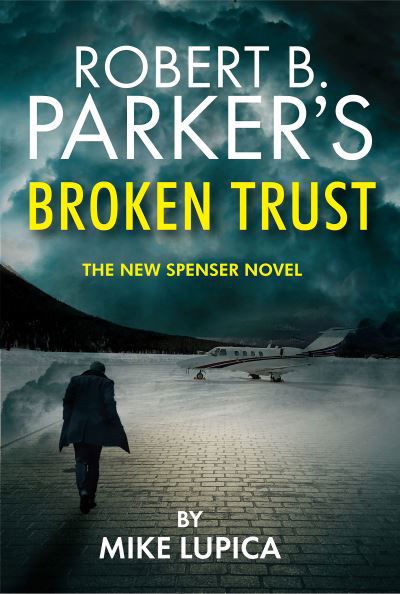 Cover for Mike Lupica · Robert B. Parker's Broken Trust [Spenser #51] - A Spenser Novel (Innbunden bok) (2023)