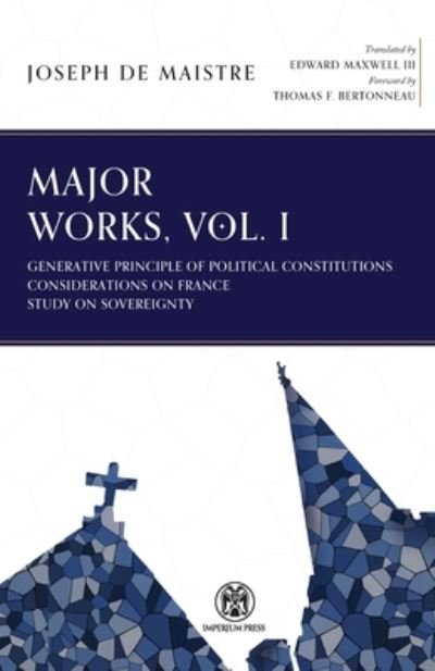 Cover for Joseph De Maistre · Major Works, Volume I - Imperium Press (Pocketbok) (2021)