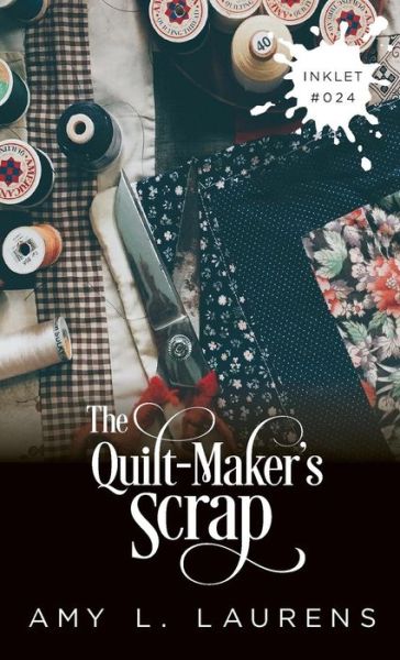 Cover for Amy L Laurens · The Quilt-Maker's Scrap - Inklet (Pocketbok) (2019)