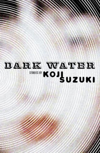 Cover for Koji Suzuki · Dark Water (Paperback Bog) (2006)