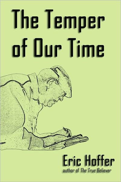 The Temper of Our Time - Eric Hoffer - Książki - Hopewell Publications LLC - 9781933435220 - 22 stycznia 2008