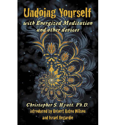 Cover for Hyatt, Christopher S, Ph.D. · Undoing Yourself With Energized Meditation &amp; Other Devices (Paperback Book) (2017)