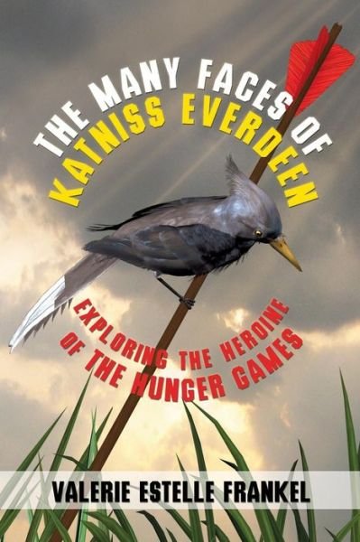 Cover for Valerie Estelle Frankel · The Many Faces of Katniss Everdeen: Exploring the Heroine of the Hunger Games (Paperback Book) (2013)