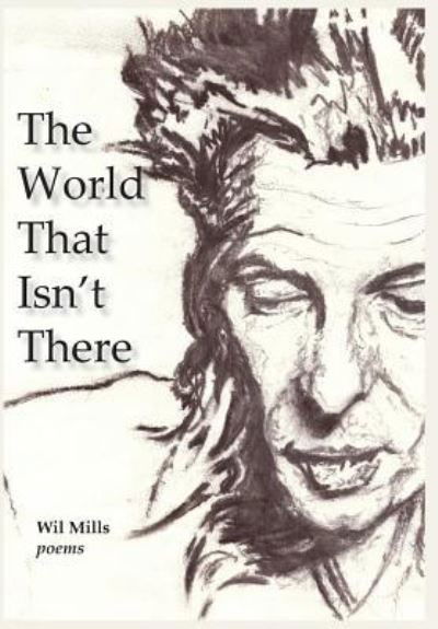 Cover for Wil Mills · The World That Isn't There (Innbunden bok) (2017)