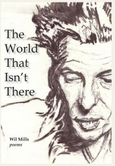 The World That Isn't There - Wil Mills - Books - Measure Press Inc. - 9781939574220 - September 15, 2017