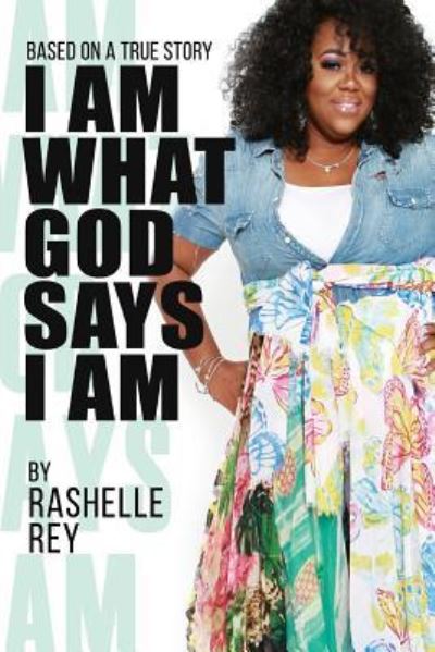 Cover for Rashelle Rey · I Am What God Says I Am (Paperback Book) (2016)