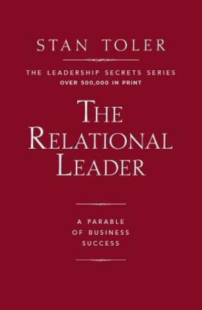 Cover for Stan Toler · Relational Leader: a Parable of Business Success (Hardcover Book) (2014)