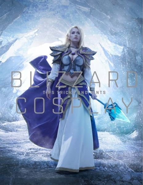 Cover for Blizzard Entertainment · Blizzard Cosplay: Tips, Tricks and Hints (Gebundenes Buch) (2018)