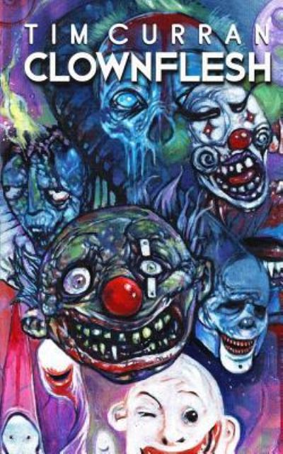 Clownflesh - Tim Curran - Książki - Bloodshot Books - 9781947522220 - 31 maja 2019