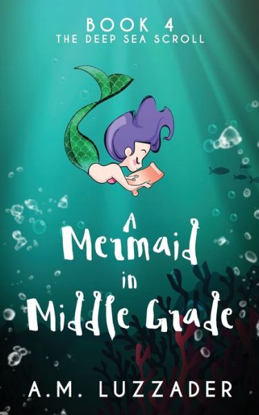 Cover for A M Luzzader · A Mermaid in Middle Grade Book 4 (Taschenbuch) (2021)