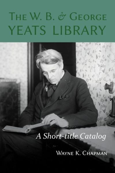 Cover for Wayne K Chapman · The W. B. and George Yeats Library (Paperback Book) (2019)