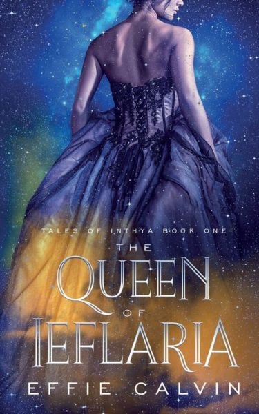 Cover for Effie Calvin · The Queen of Ieflaria - Tales of Inthya (Pocketbok) (2018)