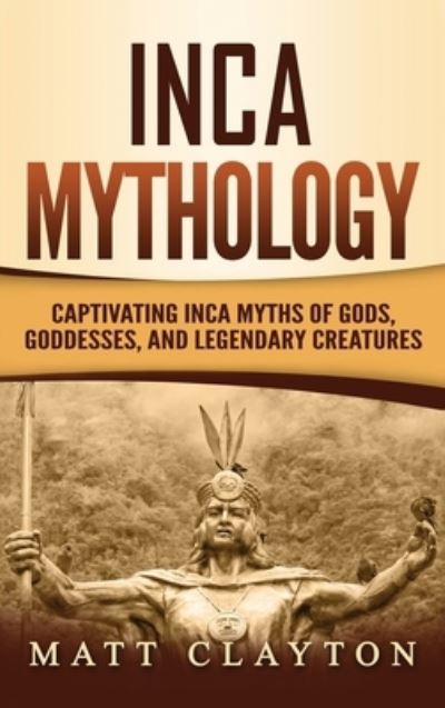 Cover for Matt Clayton · Inca Mythology (Hardcover Book) (2020)