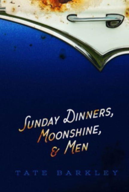 Cover for Tate Barkley · Sunday Dinners, Moonshine and Men (Paperback Book) (2023)