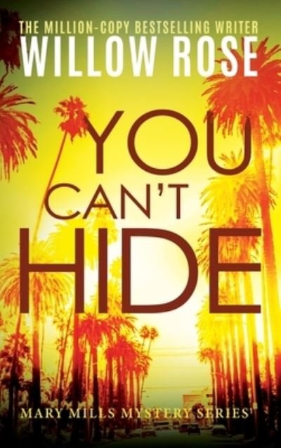 Cover for Willow Rose · You Can't Hide, (Hardcover bog) (2020)