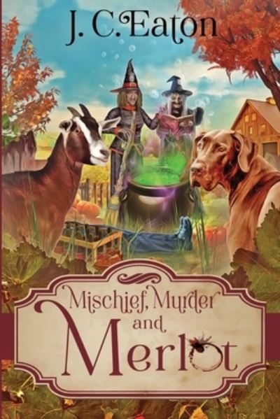 Cover for J. C. Eaton · Mischief, Murder and Merlot (Book) (2022)