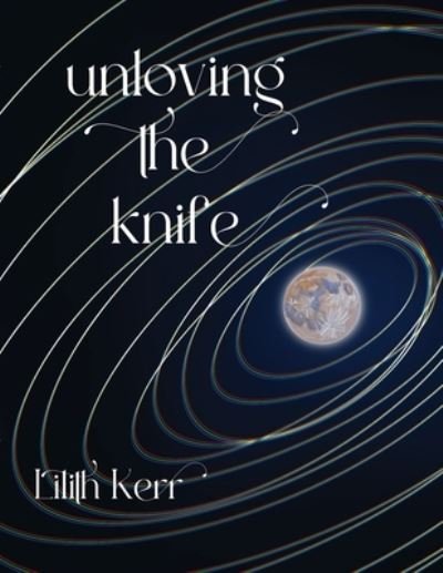 Cover for Lilith Kerr · Unloving the Knife (Book) (2023)