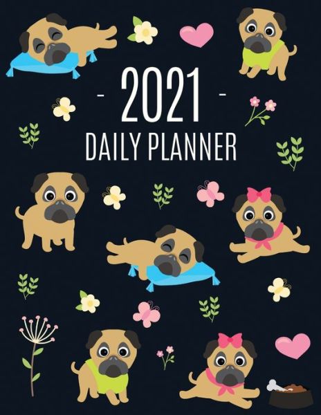 Cover for Happy Oak Tree Journals · Pug Planner 2021: Funny Tiny Dog Monthly Agenda For All Your Weekly Meetings, Appointments, Office &amp; School Work January - December Calendar Cute Canine Puppy Pet Organizer for Women &amp; Girls Large Scheduler with Flowers &amp; Pretty Pink Hearts (Paperback Book) (2020)