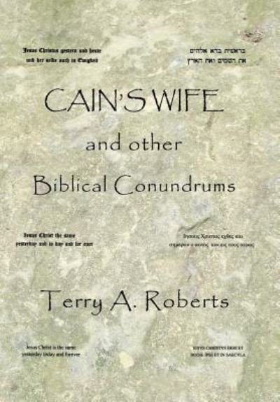 Cover for Terry a Roberts · Cain'S Wife and Other Biblical Conundrums (Hardcover bog) (2018)