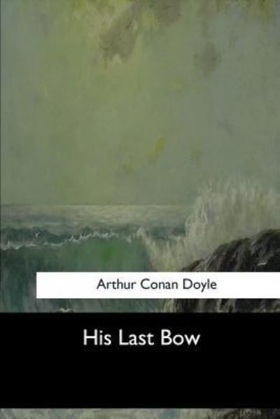 Cover for Arthur Conan Doyle · His Last Bow (Paperback Bog) (2017)