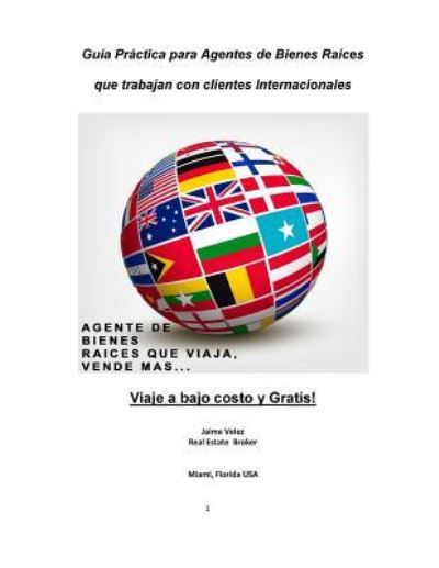 Cover for Jaime a Velez · Guia Practica Para Agentes de Bienes Raices que Trabajan con Clientes Internacionales (Paperback Book) (2017)