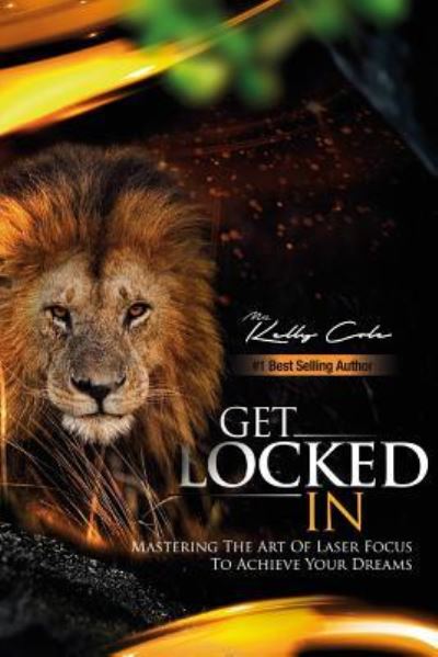 Get Locked-In - Kelly Cole - Kirjat - Createspace Independent Publishing Platf - 9781983414220 - torstai 4. tammikuuta 2018