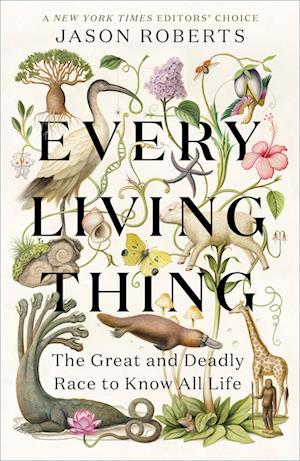 Every Living Thing: The Great and Deadly Race to Know All Life - Jason Roberts - Books - Penguin Random House USA - 9781984855220 - May 27, 2025