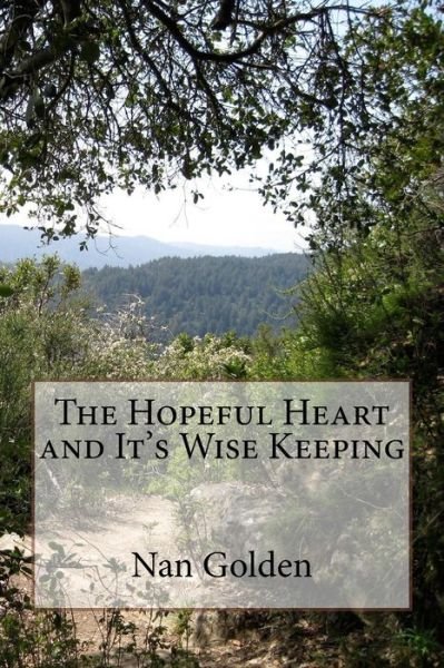 Cover for Nan Golden · The Hopeful Heart and It's Wise Keeping (Taschenbuch) (2018)