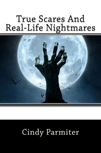 Cover for Cindy Parmiter · True Scares and Real-Life Nightmares (Paperback Book) (2018)