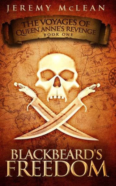 Cover for Jeremy McLean · Blackbeard's Freedom: A Historical Fantasy Pirate Adventure Novel - The Voyages of Queen Anne's Revenge (Paperback Book) (2020)