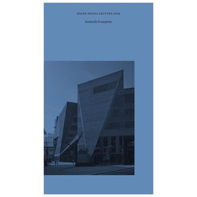 Cover for Kenneth Frampton · The Unfinished Modern Project at the End of Modernity: Tectonic Form and the Space of Public Appearance - Soane Medal Lecture 2019 (Paperback Book) (2019)