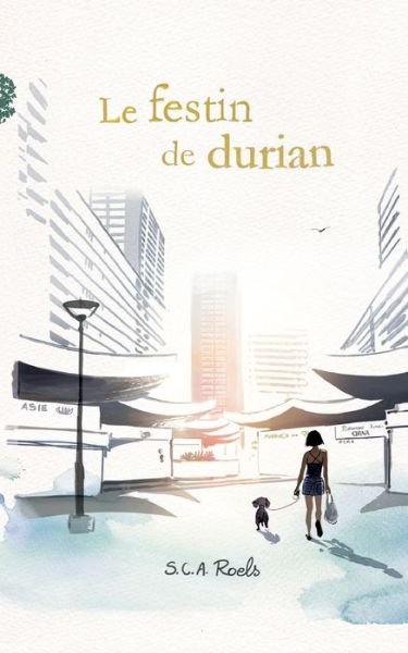 Cover for S C a Roels · Le festin de durian (Taschenbuch) (2020)