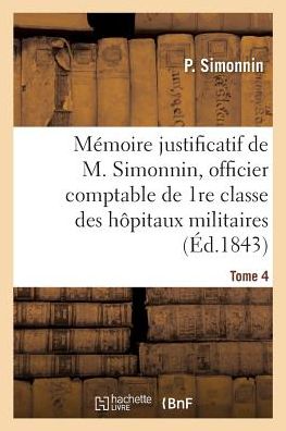 Cover for P Simonnin · Memoire Justificatif de M. Simonnin, Officier Comptable de 1re Classe Des Hopitaux Militaires (Paperback Book) (2018)