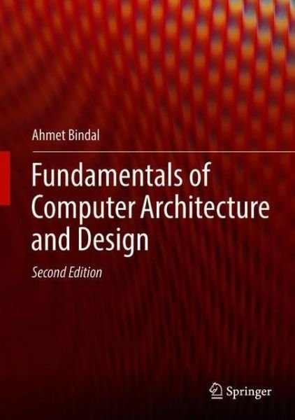 Cover for Ahmet Bindal · Fundamentals of Computer Architecture and Design (Gebundenes Buch) [2nd ed. 2019 edition] (2019)