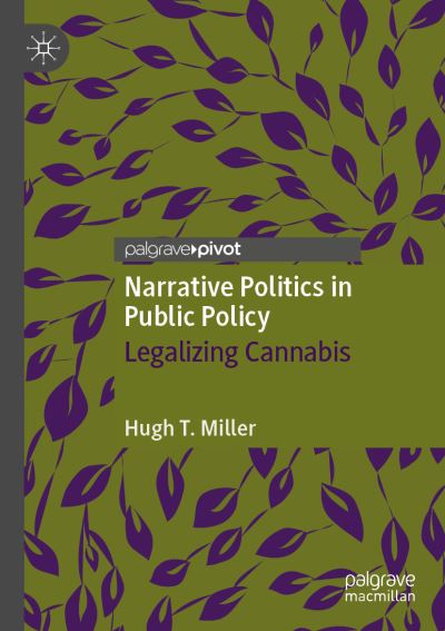 Cover for Hugh T. Miller · Narrative Politics in Public Policy: Legalizing Cannabis (Paperback Book) [2020 edition] (2021)