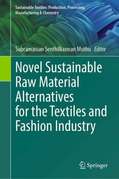 Cover for Subramanian Senthilkannan Muthu · Novel Sustainable Raw Material Alternatives for the Textiles and Fashion Industry - Sustainable Textiles: Production, Processing, Manufacturing &amp; Chemistry (Hardcover Book) [2023 edition] (2023)