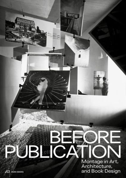Cover for Nanni Baltzer · Before Publication – Montage in Art, Architecture, and Book Design. A Reader (Taschenbuch) (2017)