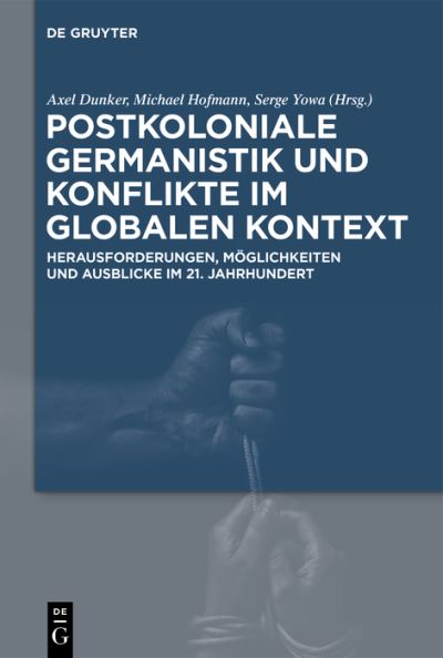 Cover for Axel Dunker · Postkoloniale Germanistik und Konflikte Im Globalen Kontext (Book) (2023)