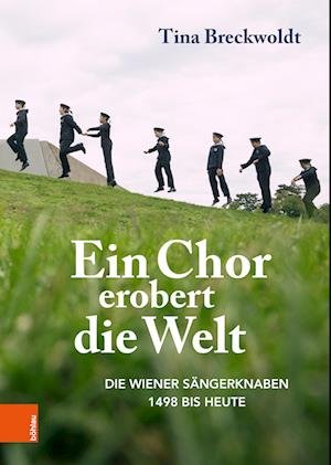 Cover for Tina Breckwoldt · Ein Chor erobert die Welt: Die Wiener Sangerknaben 1498 bis heute (Hardcover bog) (2023)