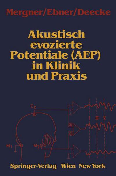 Akustisch Evozierte Potentiale (Aep) in Klinik Und Praxis - Thomas Mergner - Books - Springer Verlag GmbH - 9783211821220 - June 12, 1989