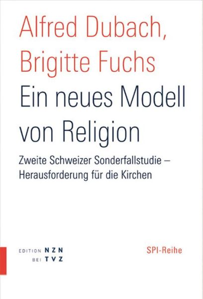 Cover for Brigitte Fuchs · Ein Neues Modell Von Religion: Zweite Sonderfallstudie - Herausforderung Fur Die Kirchen (Publikationsreihe Des Schweizerischen Pastoralsoziologischen Instit Uts Spi) (German Edition) (Paperback Book) [German edition] (2005)