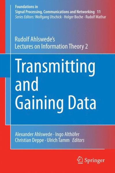 Transmitting and Gaining Data: Rudolf Ahlswede's Lectures on Information Theory 2 - Foundations in Signal Processing, Communications and Networking - Rudolf Ahlswede - Bøger - Springer International Publishing AG - 9783319125220 - 1. december 2014
