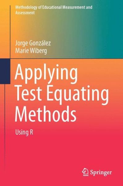 Cover for Jorge Gonzalez · Applying Test Equating Methods: Using R - Methodology of Educational Measurement and Assessment (Hardcover Book) [1st ed. 2017 edition] (2017)