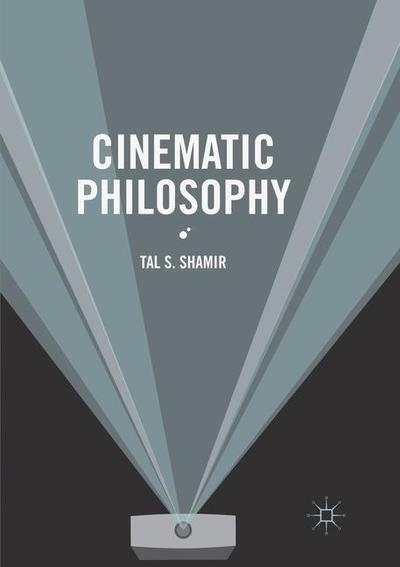 Cover for Tal S. Shamir · Cinematic Philosophy (Taschenbuch) [Softcover reprint of the original 1st ed. 2016 edition] (2018)