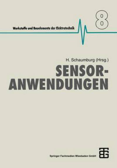 Cover for Hanno Schaumburg · Sensoranwendungen - Werkstoffe Und Bauelemente Der E-Technik (Paperback Book) [Softcover Reprint of the Original 1st 1995 edition] (2012)