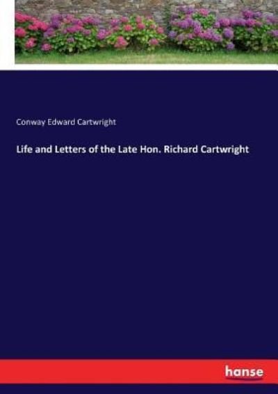 Cover for Conway Edward Cartwright · Life and Letters of the Late Hon. Richard Cartwright (Paperback Bog) (2017)